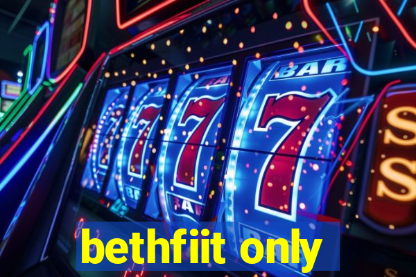 bethfiit only
